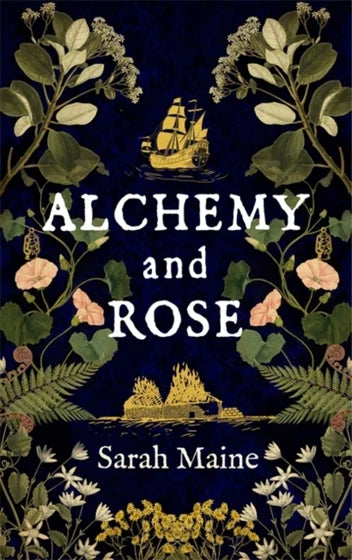 Alchemy and Rose - Sarah Maine