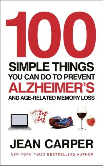 100 Simple Things You Can Do To Prevent Alzheimer's - Jean Carper