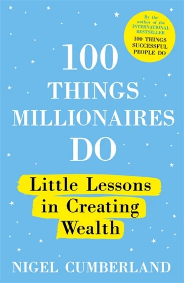 100 Things Millionaires Do - Nigel Cumberland