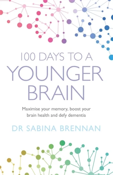 100 Days to a Younger Brain - Dr Sabina Brennan
