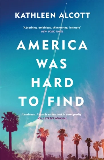 America Was Hard to Find - Kathleen Alcott