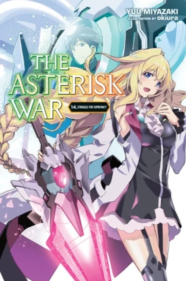 Asterisk War, Vol. 14 (light novel) - You Miyazaki