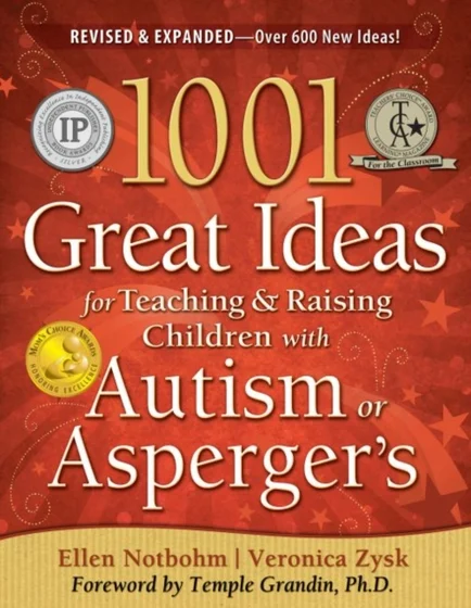 1001 Great Ideas for Teaching and Raising Children with Autism or Asperger's - Ellen Notbohm