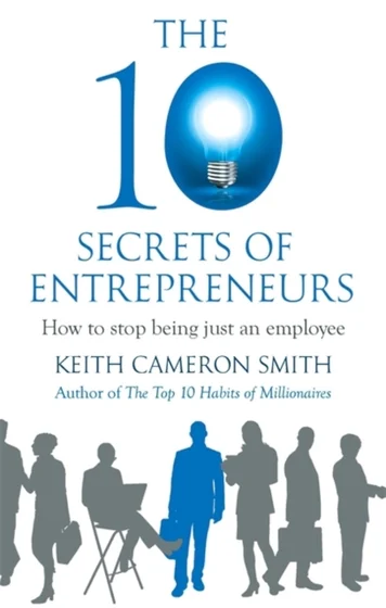 10 Secrets of Entrepreneurs - Keith Cameron Smith
