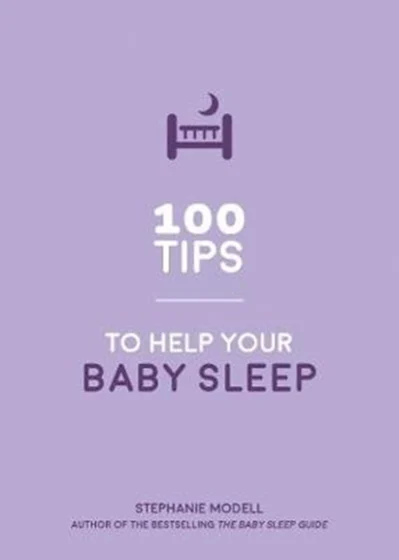 100 Tips to Help Your Baby Sleep - Stephanie Modell