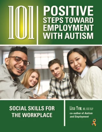 101 Positive Steps Toward Employment and Independence for Young Adults with Autism - Lisa New